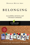 Belonging: Accessibility, Inclusion, and Christian Community (LifeGuide Bible Studies)