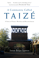 'A Community Called Taize: A Story of Prayer, Worship and Reconciliation'
