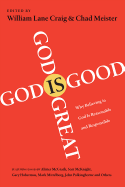 'God Is Great, God Is Good: Why Believing in God Is Reasonable and Responsible'