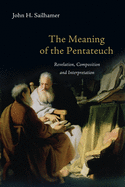 'The Meaning of the Pentateuch: Revelation, Composition and Interpretation'