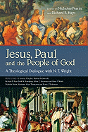 'Jesus, Paul and the People of God: A Theological Dialogue with N. T. Wright'