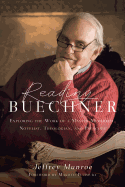 'Reading Buechner: Exploring the Work of a Master Memoirist, Novelist, Theologian, and Preacher'