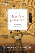 The Magnificent Journey: Living Deep in the Kingdom (Apprentice Resources)