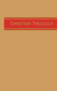 Christian Theology Vol. II ( Doctrine of the Father cont., Doctrine of the Son, Doctrine of the Holy Spirit)