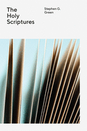 The Holy Scriptures (The Wesleyan Theology Series)