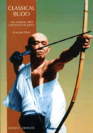 Classical Budo (The Martial Arts & Ways of Japan Series, Vol 2)