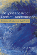 The Spirit and Art of Conflict Transformation: Creating a Culture of Justpeace