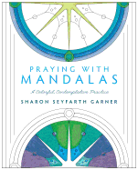 'Praying with Mandalas: A Colorful, Contemplative Practice'