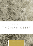 Writings of Thomas Kelly (Upper Room Spiritual Classics) (Upper Room Spritual Classics)