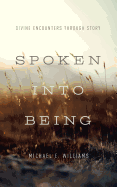 Spoken Into Being: Divine Encounters Through Story