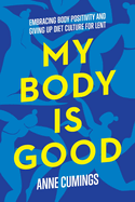 My Body Is Good: Giving Up Diet Culture and Embracing Body Positivity for Lent