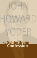 Schleitheim Confession, The (John Howard Yoder)