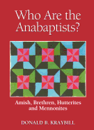'Who Are the Anabaptists?: Amish, Brethren, Hutterites, and Mennonites'