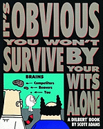 It's Obvious You Won't Survive By Your Wits Alone