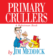 Primary Crullers: A Robotman Book