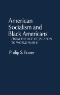 American Socialism and Black Americans: From the Age of Jackson to World War II (Contributions in Afro-American & African Studies)