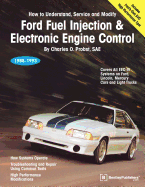 Ford Fuel Injection & Electronic Engine Control: How to Understand, Service, and Modify : All EEC-IV Systems on Ford, Lincoln, Mercury Cars and Light Trucks 1988-1993