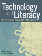 Technology and Literacy: 21st Century Library Programming for Children and Teens (ALA Editions Special Report)