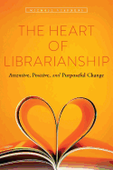 'The Heart of Librarianship: Attentive, Positive, and Purposeful Change'