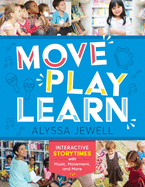 'Move, Play, Learn: Interactive Storytimes with Music, Movement, and More'