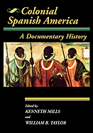 Colonial Spanish America: A Documentary History (Jaguar Books on Latin America)