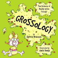 Grossology: The Science of Really Gross Things