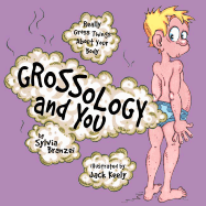 Grossology and You: Really Gross Things About Your Body