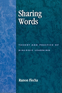 Sharing Words: Theory and Practice of Dialogic Learning (Critical Perspectives Series: A Book Series Dedicated to Paulo Freire)