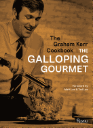 The Graham Kerr Cookbook: The Galloping Gourrmet