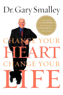 'Change Your Heart, Change Your Life: How Changing What You Believe Will Give You the Great Life You've Always Wanted'