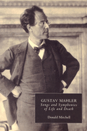 Gustav Mahler: Songs and Symphonies of Life and Death. Interpretations and Annotations (Music)