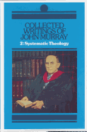 Collected Writings of John Murray: Lectures in Systematic Theology