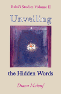 Unveiling the Hidden Words (Baha'i Studies)