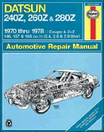 Datsun 240Z (70-73), 260Z (74-75) & 280Z (76-78) Haynes Repair Manual (Haynes Repair Manuals)
