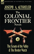 The Colonial Frontier Novels: 4-The Scouts of the Valley & the Border Watch