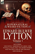 The Collected Supernatural and Weird Fiction of Edward Bulwer Lytton-Volume 1: Including One Novel 'Asmodeus at Large, ' One Novella 'Falkland, ' Ten