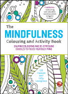 The Mindfulness Colouring and Activity Book: Calming Colouring and De-stressing Doodles to Focus Your Busy Mind