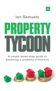 Property Tycoon: A simple seven-step guide to becoming a property millionaire