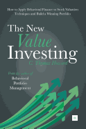 The New Value Investing: How to Apply Behavioral Finance to Stock Valuation Techniques and Build a Winning Portfolio
