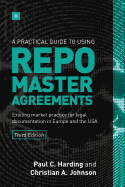 A Practical Guide to Using Repo Master Agreements: Existing market practice for legal documentation in Europe and the USA