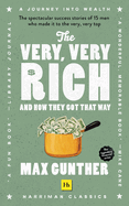 The Very, Very Rich and How They Got That Way (Harriman Classics): The spectacular success stories of 15 men who made it to the very very top