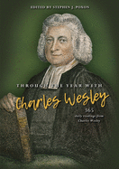 Through the Year with Charles Wesley: 365 Daily Readings from Charles Wesley