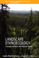 Landscape Ethnoecology: Concepts of Biotic and Physical Space (Environmental Anthropology and Ethnobiology, 9)