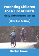 Parenting Children for a Life of Faith: Helping children meet and know God
