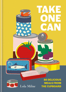Take One Can: 80 delicious meals from the cupboar
