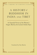 A History of Buddhism in India and Tibet: An Expanded Version of the Dharma's Origins Made by the Learned Scholar Deyu (32) (Library of Tibetan Classics)