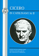 Cicero: In Catilinam I & II