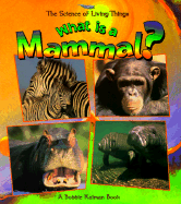 What Is a Mammal? (Science of Living Things (Paperback))