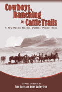 Cowboys, Ranching & Cattle Trails: A New Mexico Federal Writers' Project Book