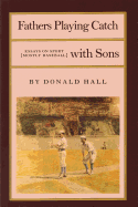 Fathers Playing Catch with Sons: Essays on Sport (Mostly Baseball) (Fathers Playing Catch with Sons PR)